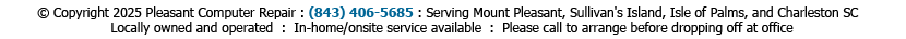 Copyright 2023 Pleasant Computer Repair LLC All Rights Reserved : (843) 406-5685 : Serving Mount Pleasant SC, and surrounding areas : Locally owned and operated : In-home/onsite service available : Please call to schedule and appointment